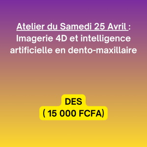 Atelier du Samedi 25 Avril : DES - 15 000 fcfa